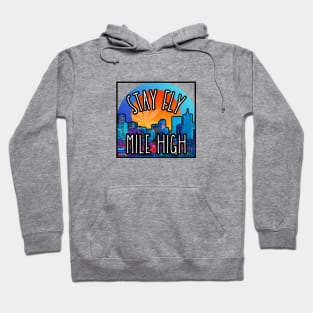 Stay Fly Mile High Hoodie